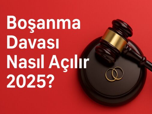 Boşanma davası nasıl açılır 2025
