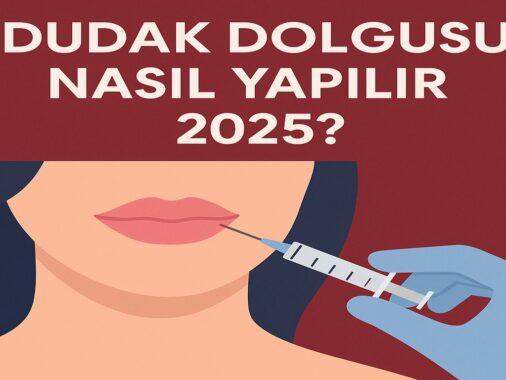 Dudak dolgusu nasıl yapılır 2025