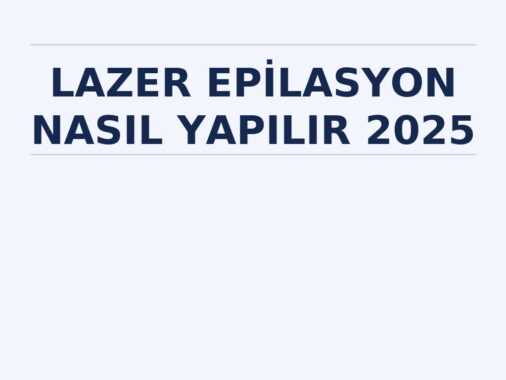 Lazer epilasyon nasıl yapılır 2025