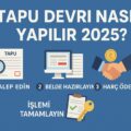 Tapu devri nasıl yapılır 2025